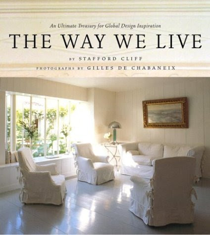 The Way We Live: An Ultimate Treasury for Global Design Inspiration, by Stafford Cliff