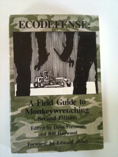 Ecodefense: A Field Guide to Monkeywrenching, by Dave Foreman