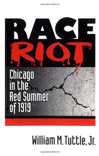 Race Riot: Chicago in the Red Summer of 1919 (Blacks in the New World)By William M. Tuttle