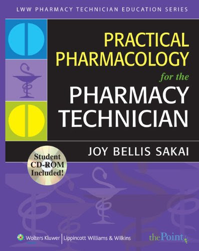 Practical Pharmacology for the Pharmacy Technician (Lww Pharmacy Technician Education), by Joy Bellis Sakai PharmD