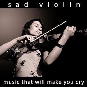 Amazon com Sad Violin Music That Will Make You Cry MP3 Amazon com Sad Violin Music That Will Make You Cry MP3