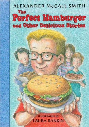 The Perfect Hamburger and Other Delicious StoriesBy Alexander McCall Smith