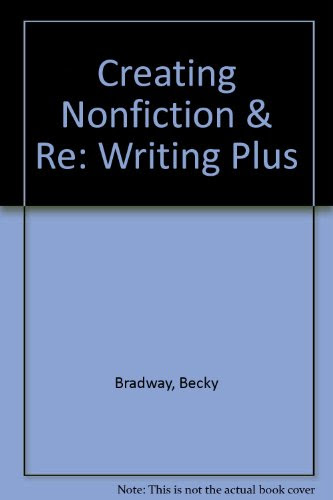 Creating Nonfiction & Re:Writing Plus, by Becky Bradway, Douglas Hesse