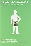 Naked Economics: Undressing the Dismal Science