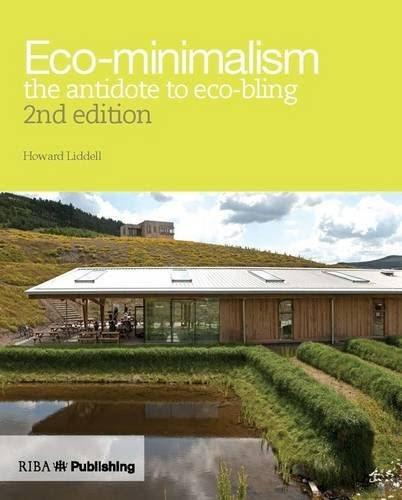 Ecominimalism: The Antidote to Eco-bling, by Howard Liddell