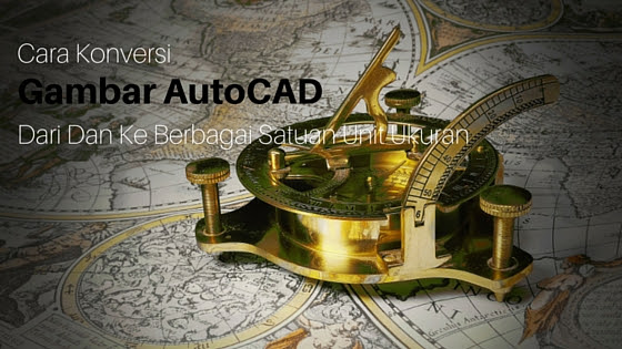 Tutorial ini membahas cara konversi gambar AutoCAD dari inchi ke cm  Cara Konversi Gambar AutoCAD Dari Inchi Ke Cm (Centimeter) Atau M ke MM