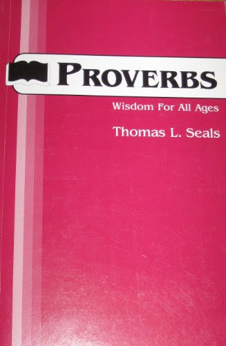 Proverbs Wisdom for All Ages, by Thomas L. Seals