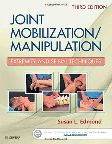 Joint Mobilization/Manipulation: Extremity and Spinal Techniques, 3e, by Susan L. Edmond PT  DSC  OCS