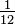 \tfrac{1}{12}