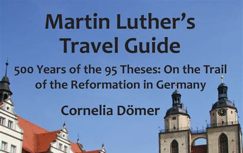 Link Download Martin Luther's Travel Guide: 500 Years of the 95 Theses: On the Trail of the Reformation in Germany Read E-Book Online PDF