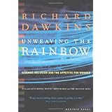 Unweaving the Rainbow: Science, Delusion and the Appetite for Wonder