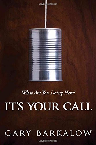 It's Your Call: What Are You Doing Here?, by Gary Barkalow