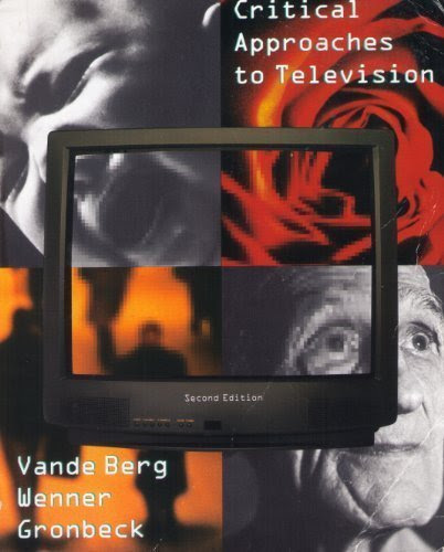 Critical Approaches to Television, by Leah R. Vande Berg