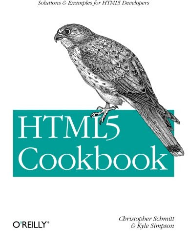 HTML5 Cookbook (Cookbooks (O'Reilly)), by Christopher Schmitt, Kyle Simpson