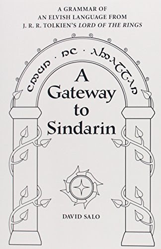 A Gateway to Sindarin: A Grammar of an Elvish Language from JRR Tolkien's Lord of the Rings 1st edition