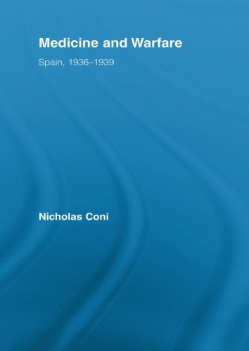 Medicine and Warfare: Spain, 1936-1939 (Routledge/Canada Blanch Studies on Contemporary Spain), by Nicholas Coni