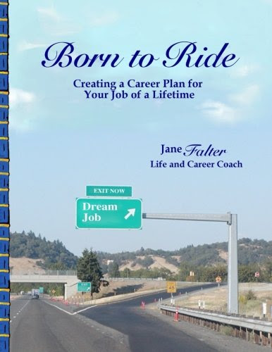 Born to Ride: Creating a Career Plan for Your Job of a Lifetime, by Jane M. Falter