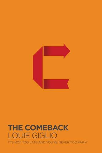 The Comeback: It's Not Too Late and You're Never Too FarBy Louie Giglio