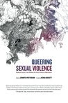 Queering Sexual Violence: Radical Voices from Within the Anti-Violence Movement