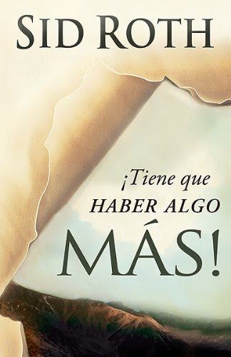 ¡Tiene que haber algo más!: ¡Tiene que haber algo más en la vida que esto! (Spanish Edition), by Sid Roth