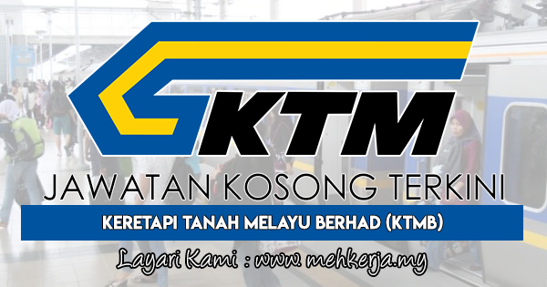 Jawatan Kosong Terkini 2018 di Keretapi Tanah Melayu Berhad (KTMB)