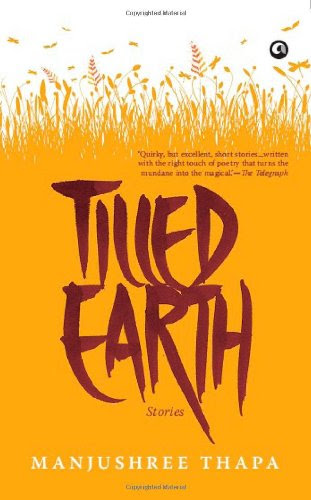 Tilled Earth: Stories, by Manjushree Thapa