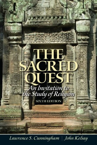 The Sacred Quest: An invitation to the Study of Religion (6th Edition), by Lawrence Cunningham, John Kelsay