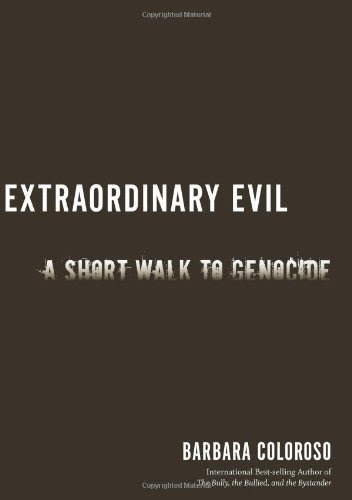 Extraordinary Evil: Why Genocide HappensBy Barbara Coloroso