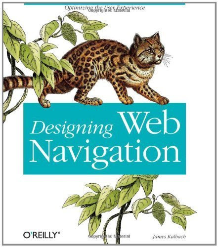 Designing Web Navigation: Optimizing the User Experience