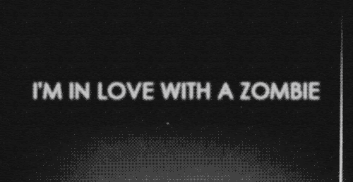 in love with a zombie #Natalia Kills #gif #lyric #zombie #music