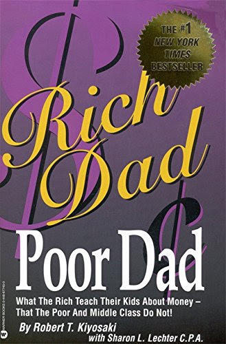 Rich Dad, Poor Dad: What the Rich Teach Their Kids About Money--That the Poor and Middle Class Do Not!, by Robert T. Kiyosaki, Sharon L. L