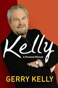Kelly, a Memoir: Gerry Kelly with Don Anderson