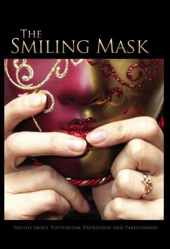 The Smiling Mask: Truths about Postpartum Depression and Parenthood, by Tania Bird, Elita Paterson, Carla O'Reilly, Peggy Collins