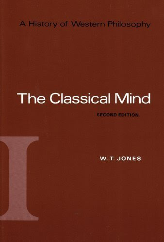 The Classical Mind, by W.T. Jones