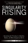 Singularity Rising Surviving And Thriving In A Smarter Richer And More
Dangerous World