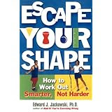 Escape Your Shape: How to Work Out Smarter, Not Harder