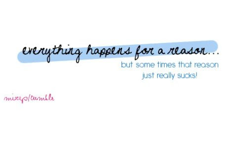 quotes about everything happens for a reason. everything happens for a
