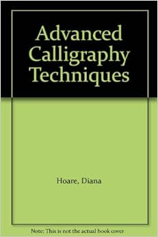 Advanced Calligraphy Techniques: Diana Hoare  
