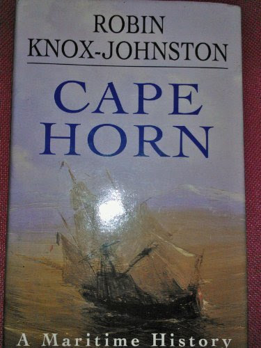 Cape Horn: A Maritime History, by Robin Knox-Johnston