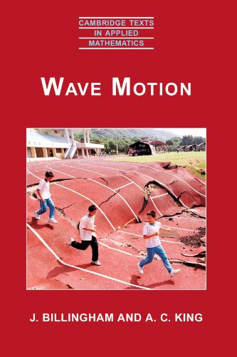 Wave Motion (Cambridge Texts in Applied Mathematics), by J. Billingham, A. C. King