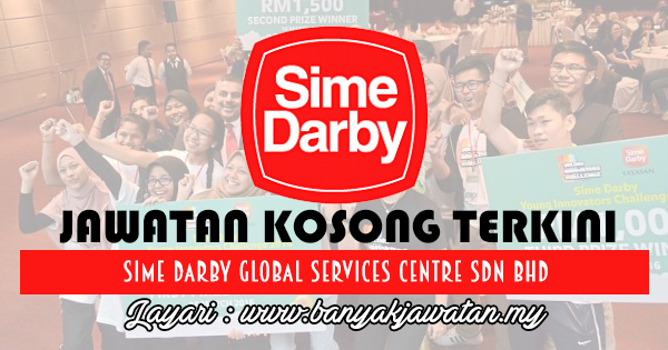 Jawatan Kosong 2017 di Sime Darby Global Services Centre Sdn Bhd www.banyakjawatan.my