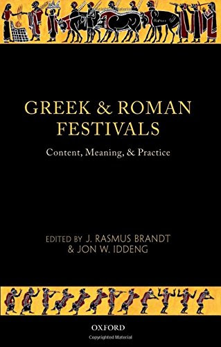 Greek and Roman Festivals: Content, Meaning, and PracticeFrom Brand: Oxford University Press