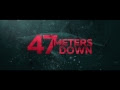 47 Meters Down 2017 FULL MOVIE HD 〘Drama〙- Johannes Roberts, [Free]
