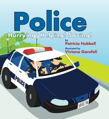 Police: Hurrying! Helping! Saving!, by Patricia Hubbell