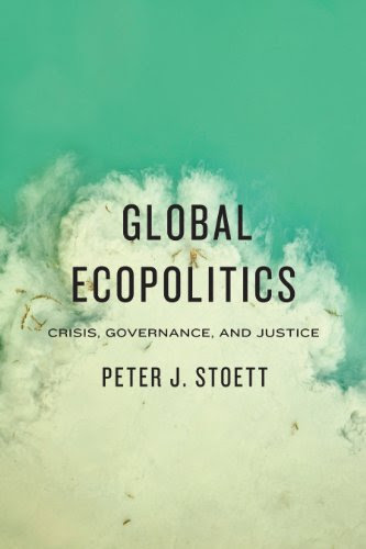 Global Ecopolitics: Crisis, Governance, and JusticeBy Peter J. Stoett