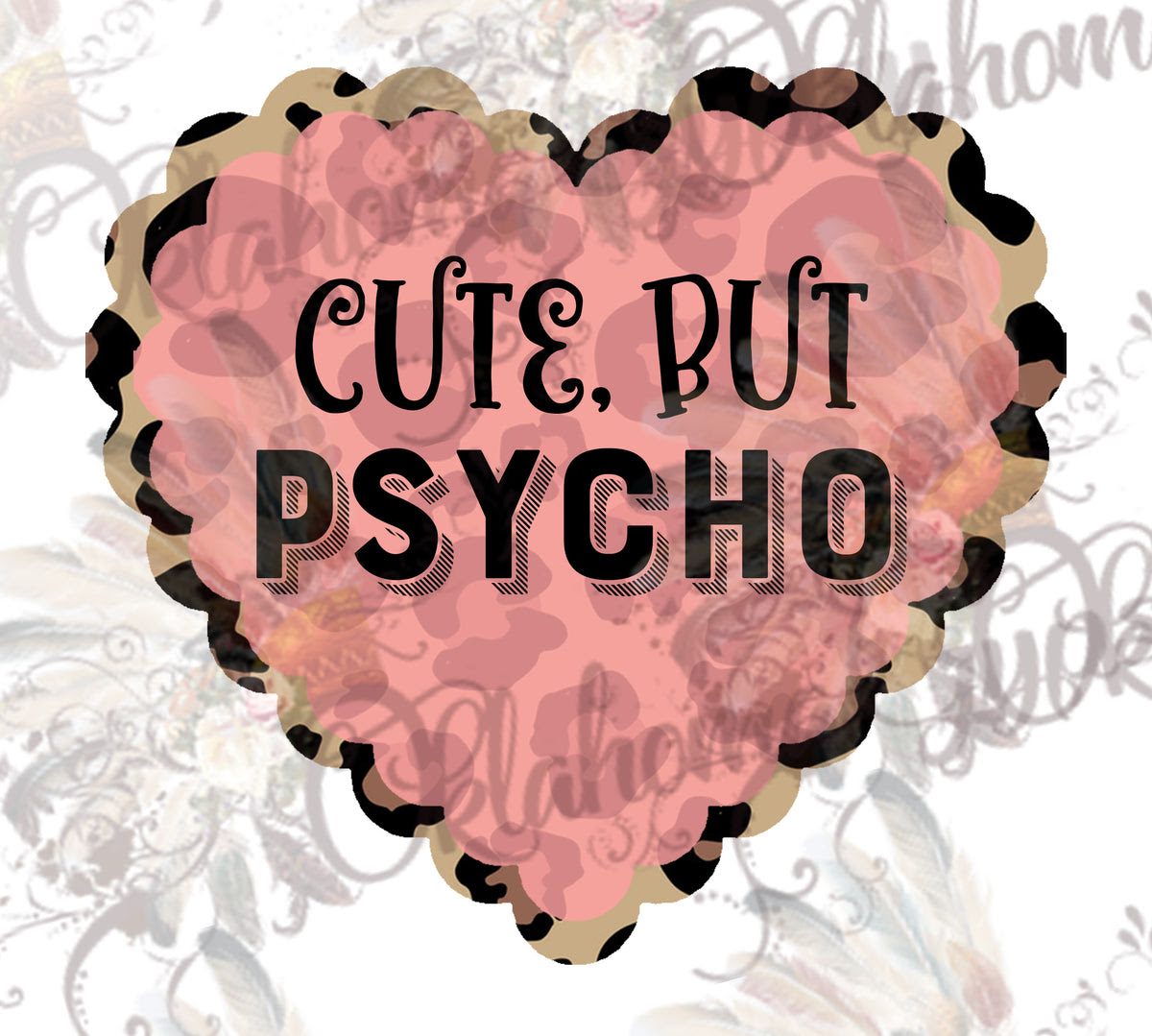 Download Cute, But Psycho Digital File - Oklahoma Gypsy Designs