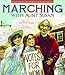 Marching with Aunt Susan: Susan B. Anthony and the Fight for Women's Suffrage