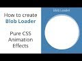 How to create Blob Loader in CSS Animation - Pure CSS Animation Effects