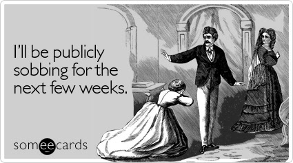 Funny Breakup/Divorce Ecard: I'll be publicly sobbing for the next few weeks.