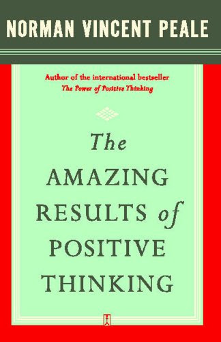 The Amazing Results of Positive Thinking, by Dr. Norman Vincent Peale